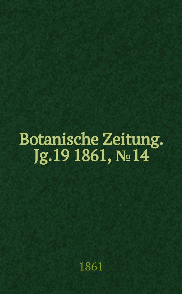 Botanische Zeitung. Jg.19 1861, №14