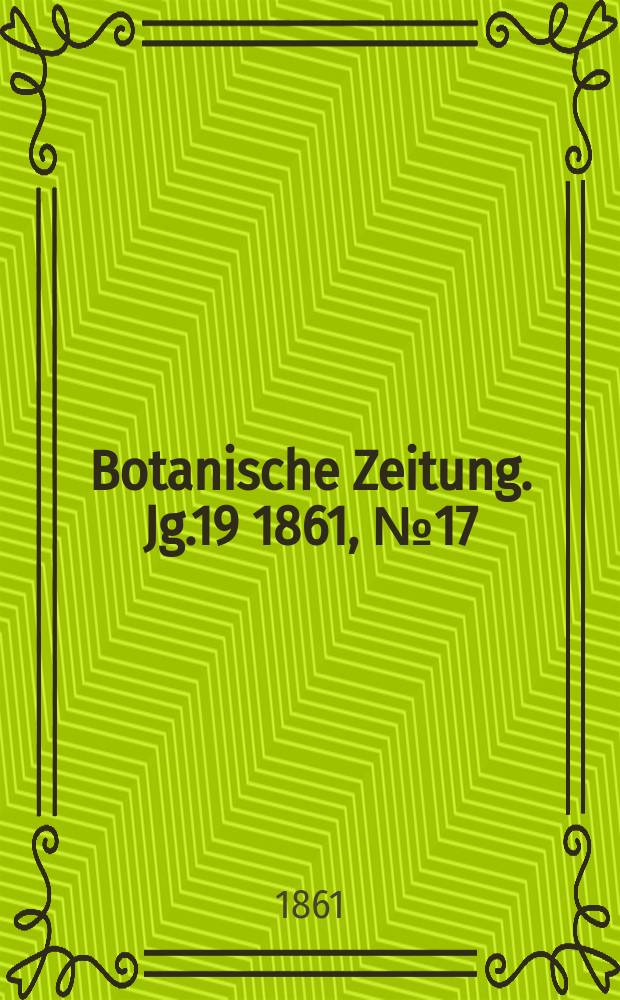 Botanische Zeitung. Jg.19 1861, №17