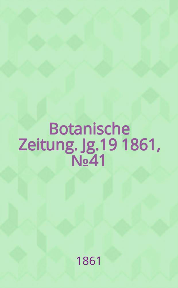 Botanische Zeitung. Jg.19 1861, №41