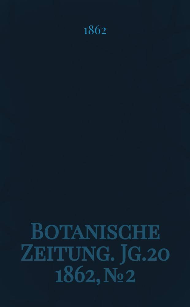 Botanische Zeitung. Jg.20 1862, №2