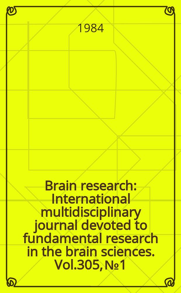 Brain research : International multidisciplinary journal devoted to fundamental research in the brain sciences. Vol.305, №1