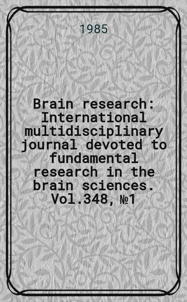 Brain research : International multidisciplinary journal devoted to fundamental research in the brain sciences. Vol.348, №1