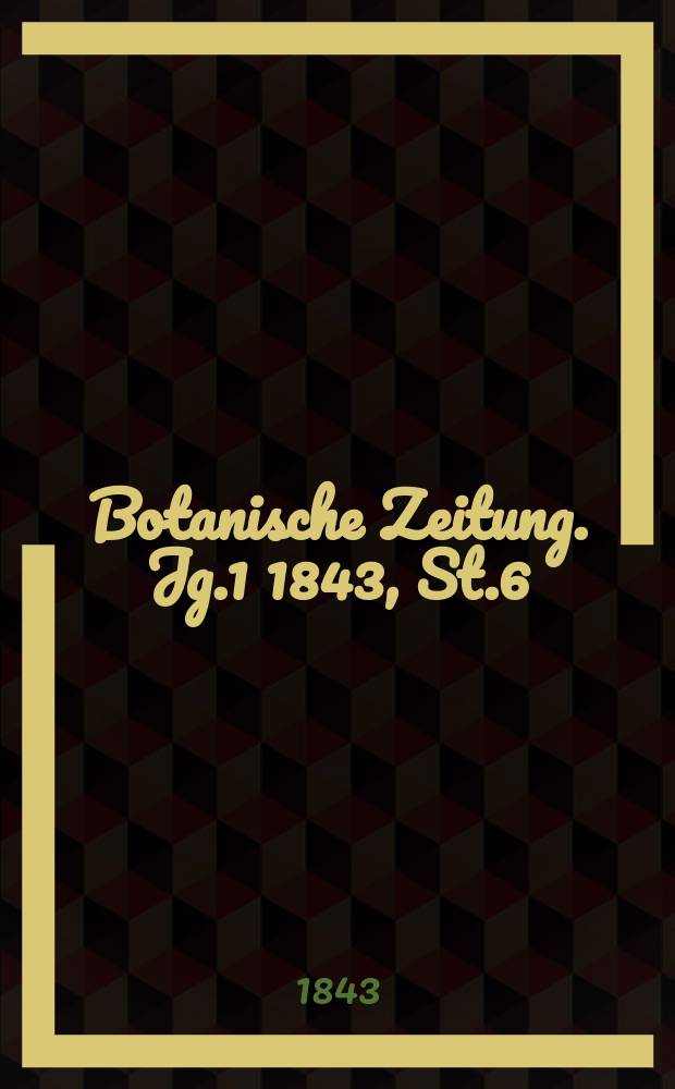 Botanische Zeitung. Jg.1 1843, St.6