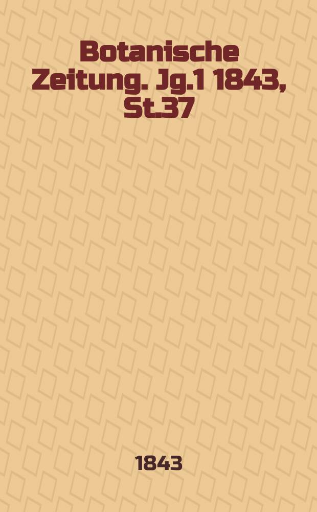 Botanische Zeitung. Jg.1 1843, St.37
