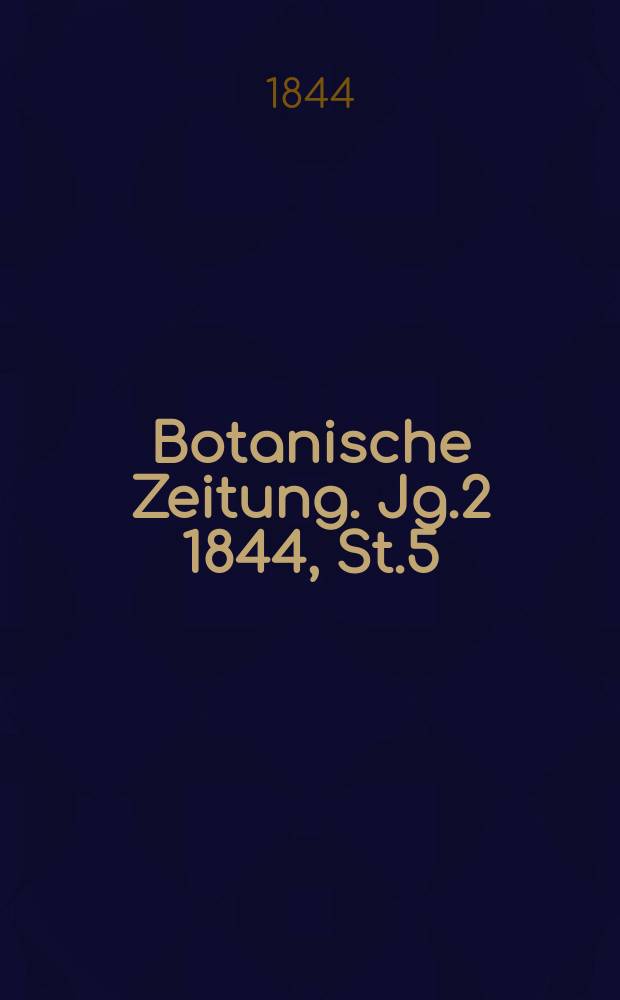 Botanische Zeitung. Jg.2 1844, St.5