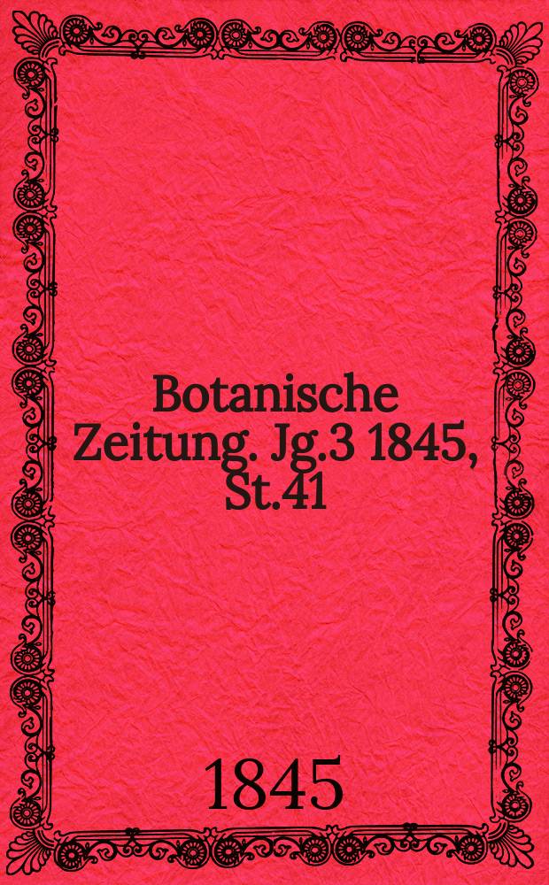 Botanische Zeitung. Jg.3 1845, St.41