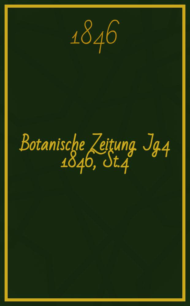 Botanische Zeitung. Jg.4 1846, St.4
