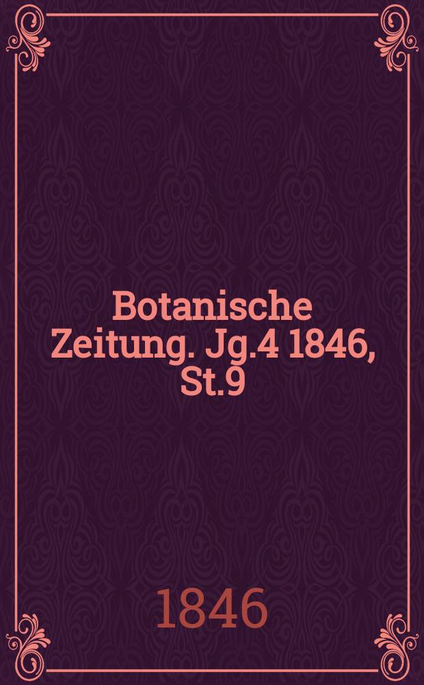 Botanische Zeitung. Jg.4 1846, St.9