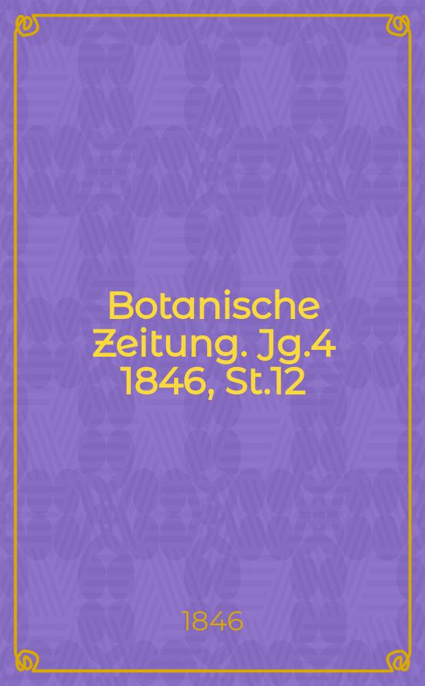 Botanische Zeitung. Jg.4 1846, St.12