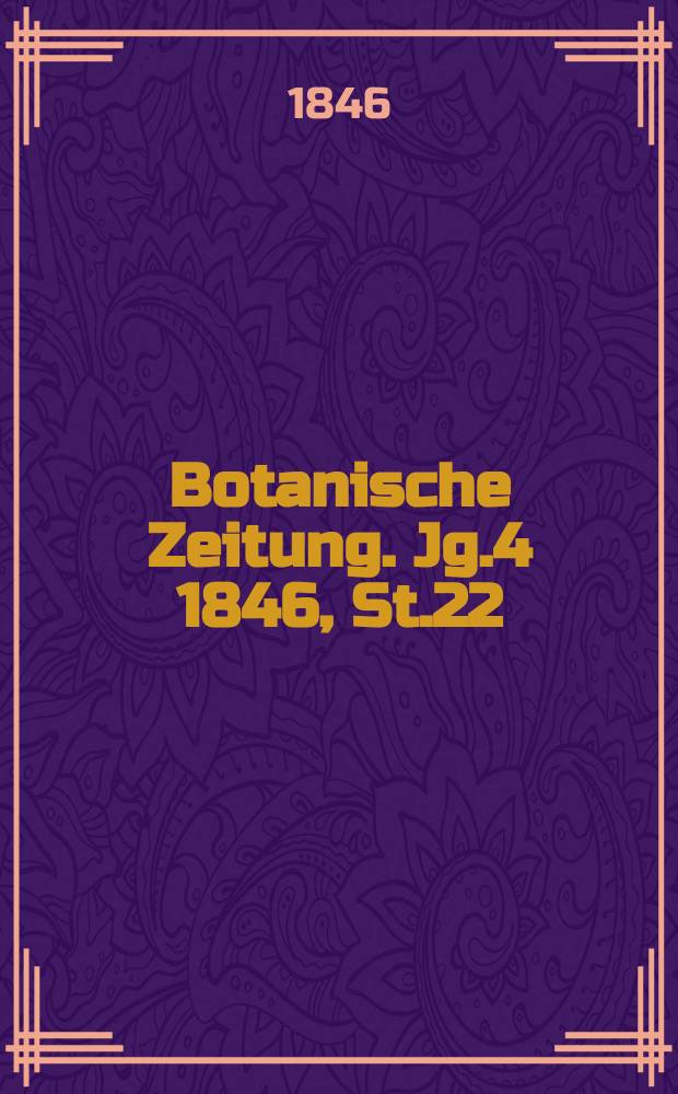 Botanische Zeitung. Jg.4 1846, St.22