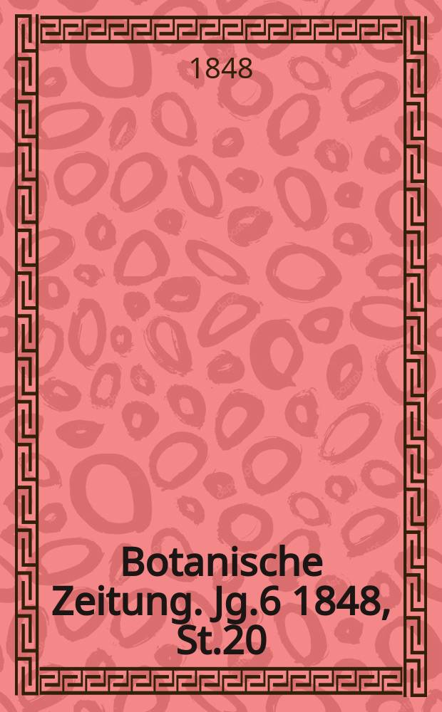 Botanische Zeitung. Jg.6 1848, St.20