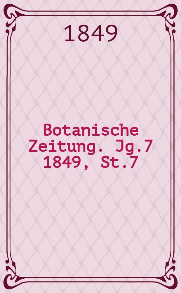 Botanische Zeitung. Jg.7 1849, St.7