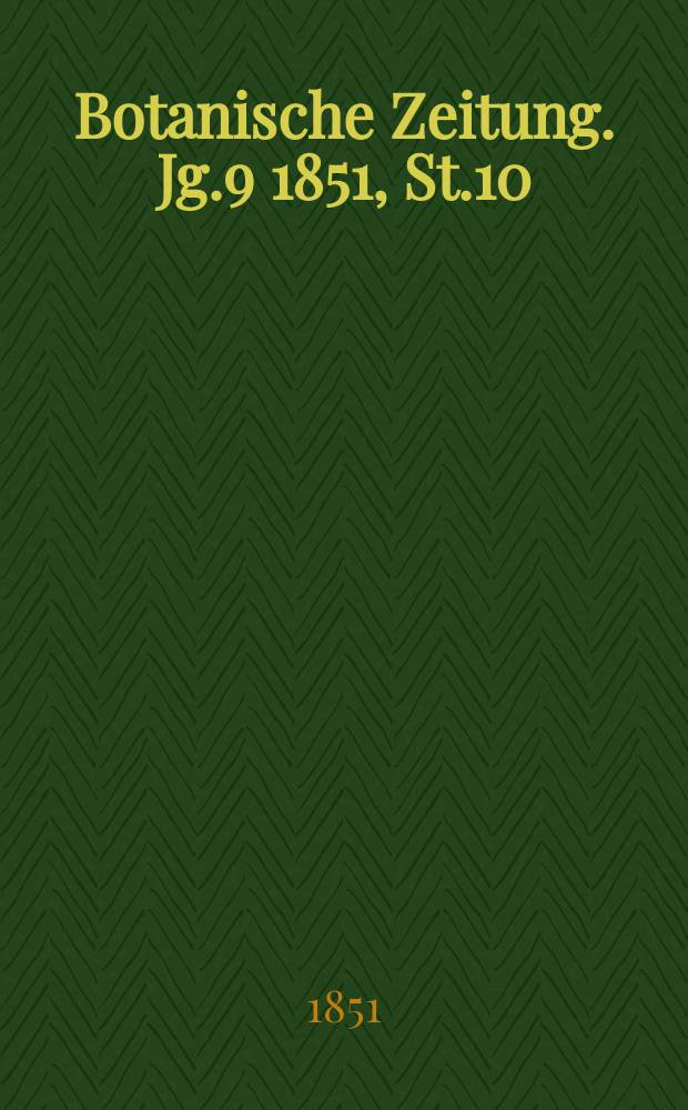 Botanische Zeitung. Jg.9 1851, St.10