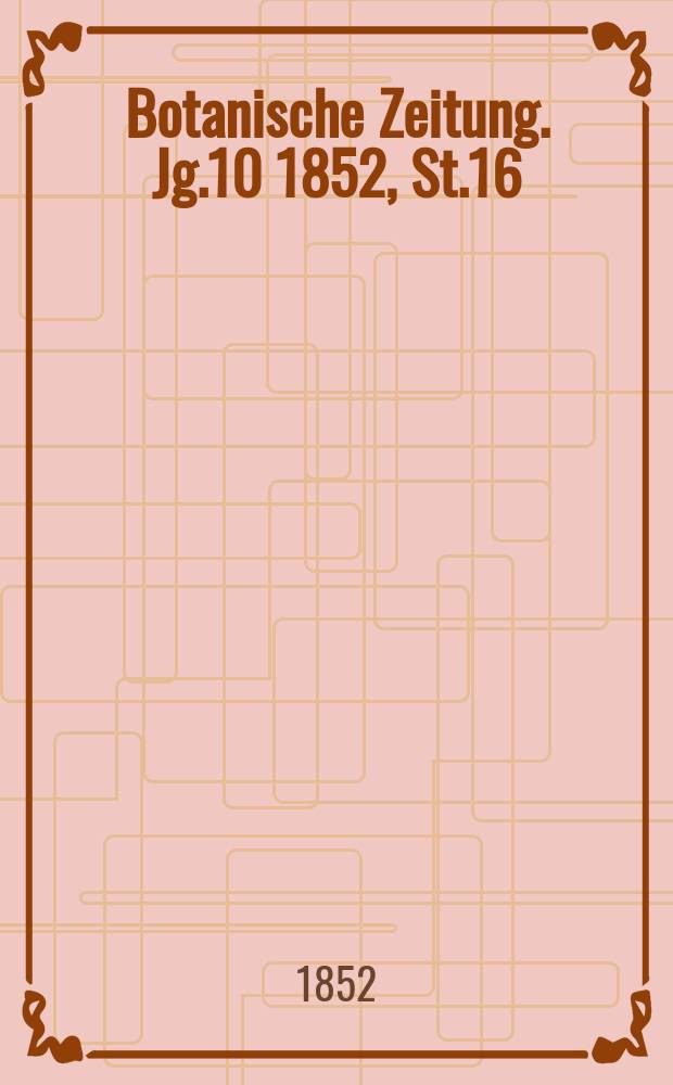 Botanische Zeitung. Jg.10 1852, St.16