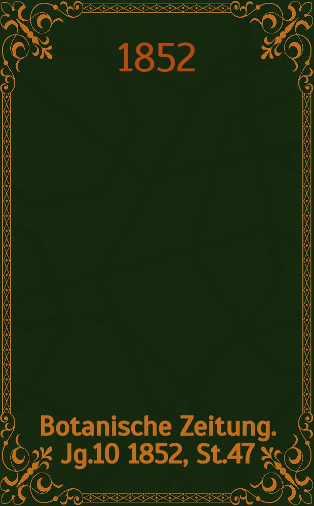 Botanische Zeitung. Jg.10 1852, St.47