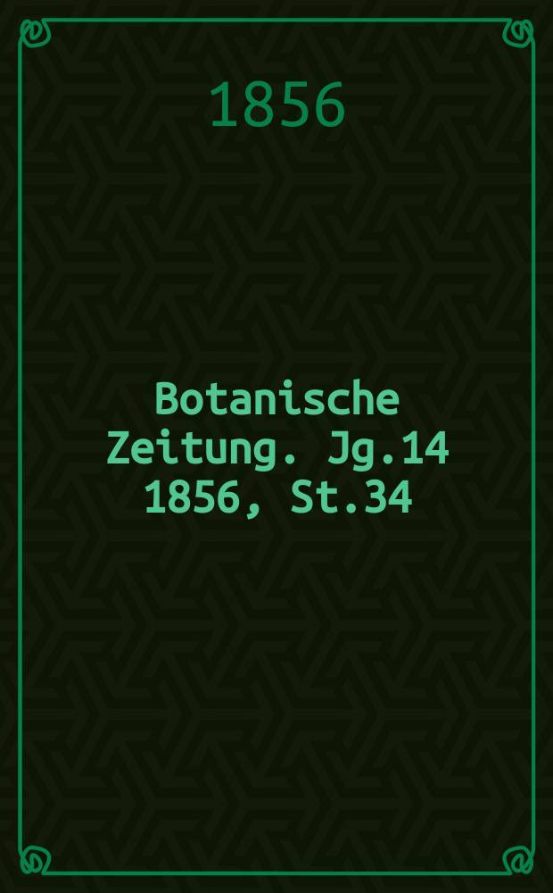 Botanische Zeitung. Jg.14 1856, St.34