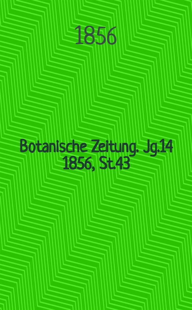 Botanische Zeitung. Jg.14 1856, St.43
