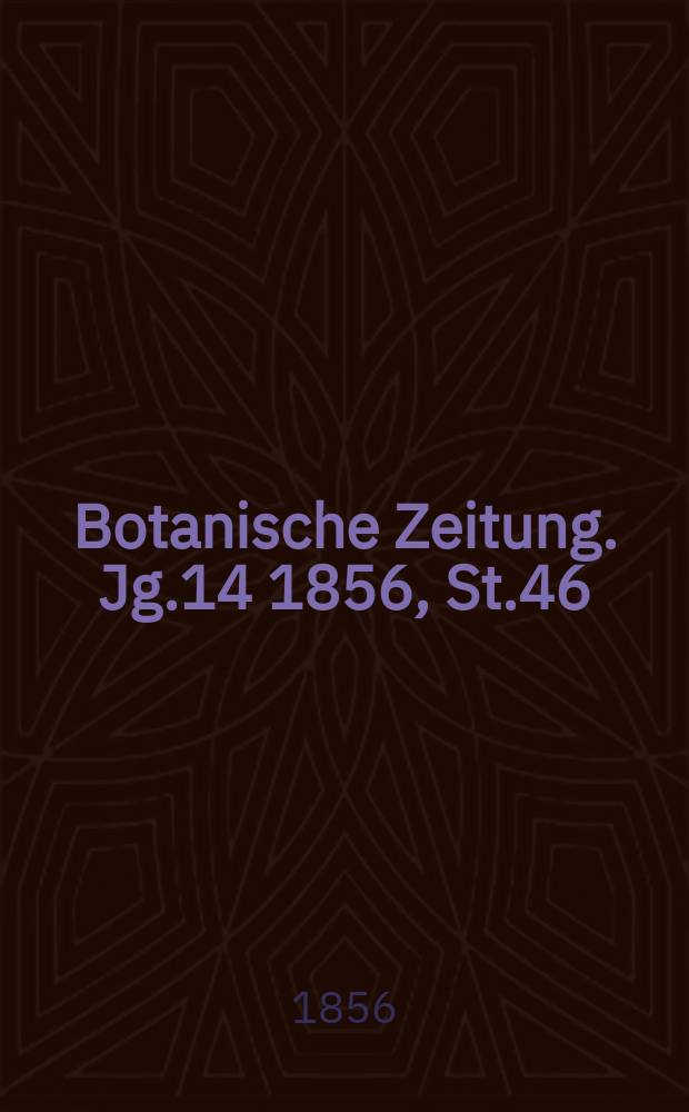 Botanische Zeitung. Jg.14 1856, St.46