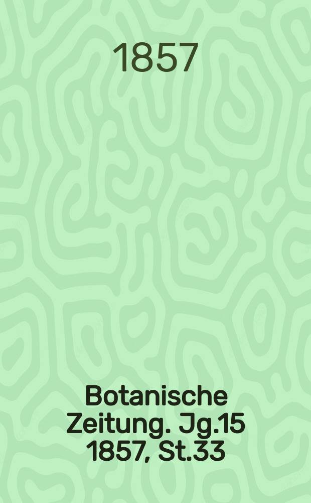 Botanische Zeitung. Jg.15 1857, St.33