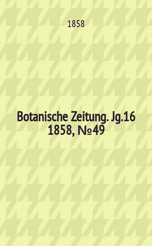 Botanische Zeitung. Jg.16 1858, №49