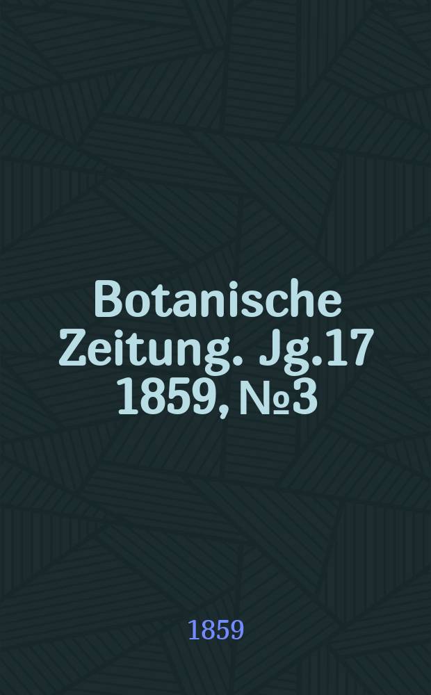 Botanische Zeitung. Jg.17 1859, №3