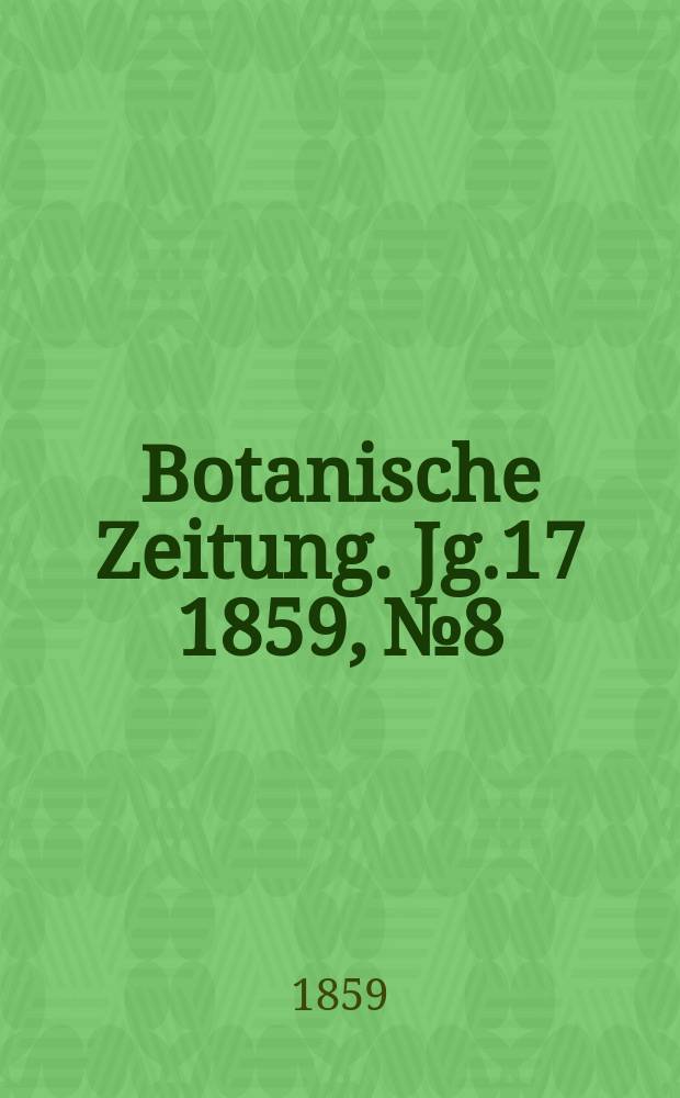 Botanische Zeitung. Jg.17 1859, №8