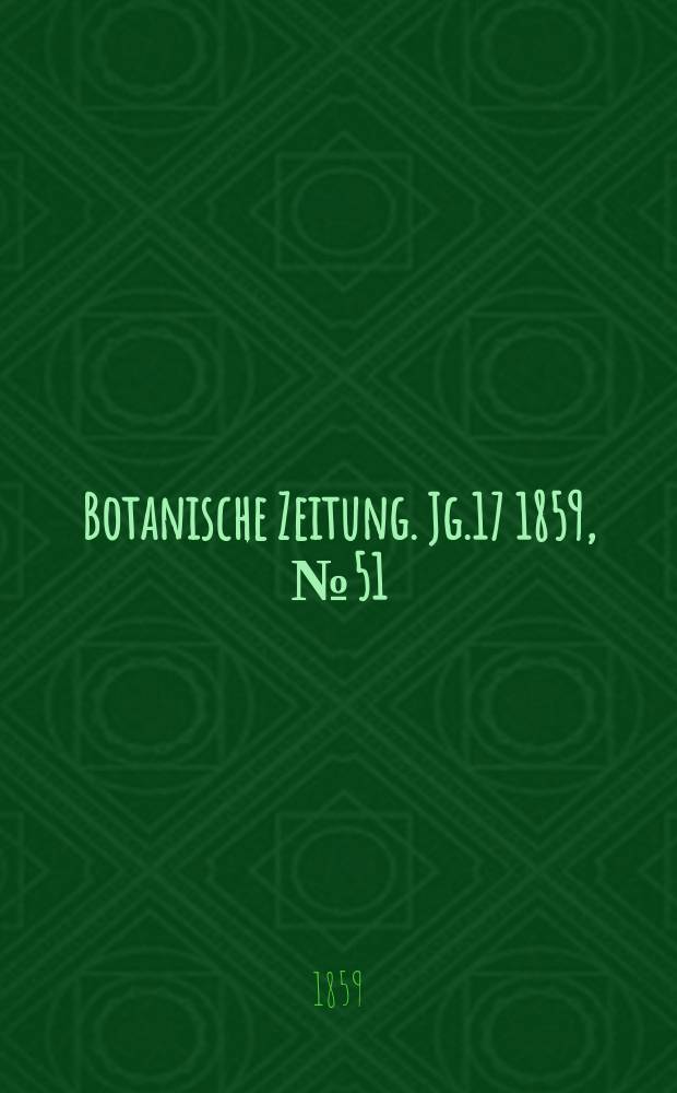 Botanische Zeitung. Jg.17 1859, №51