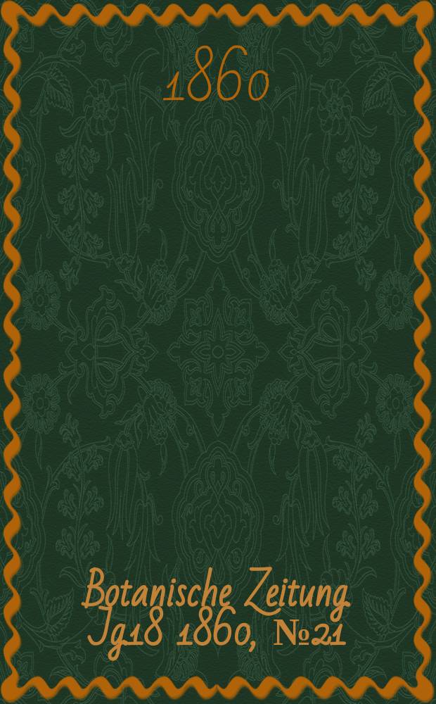 Botanische Zeitung. Jg.18 1860, №21