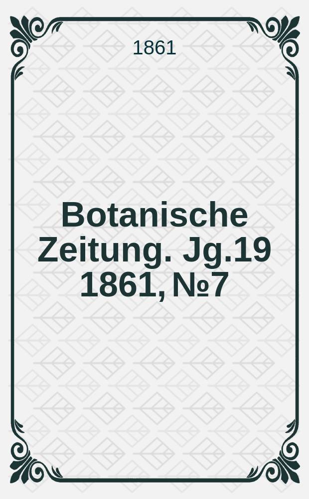 Botanische Zeitung. Jg.19 1861, №7