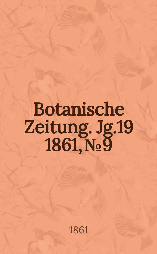 Botanische Zeitung. Jg.19 1861, №9