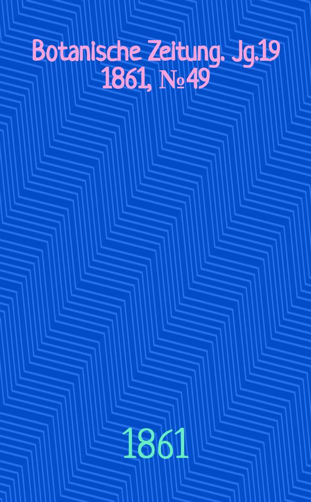 Botanische Zeitung. Jg.19 1861, №49