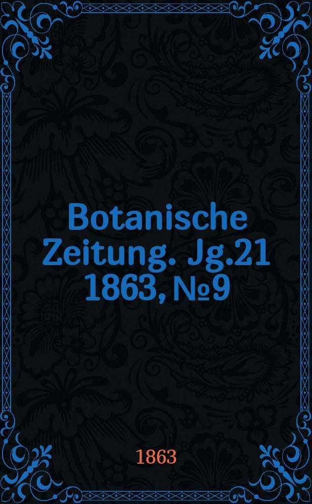 Botanische Zeitung. Jg.21 1863, №9