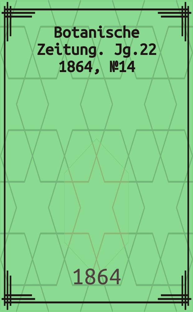 Botanische Zeitung. Jg.22 1864, №14