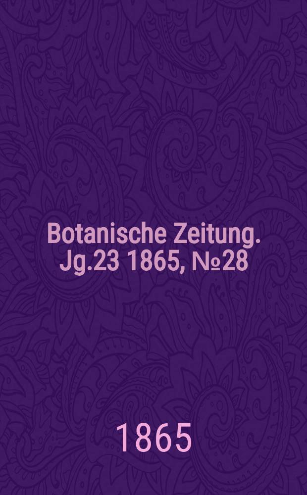 Botanische Zeitung. Jg.23 1865, №28