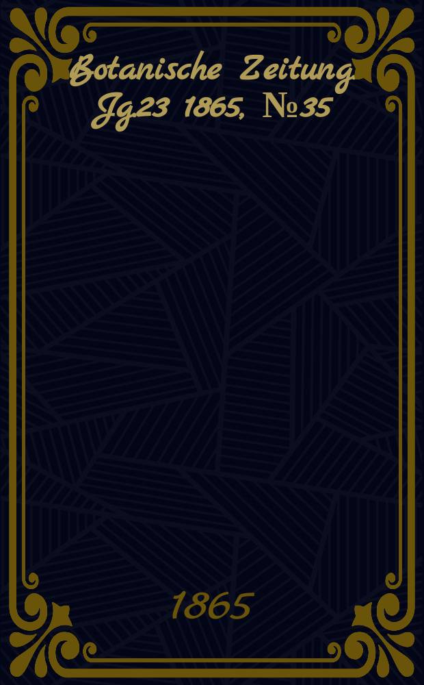 Botanische Zeitung. Jg.23 1865, №35
