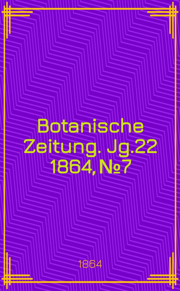 Botanische Zeitung. Jg.22 1864, №7