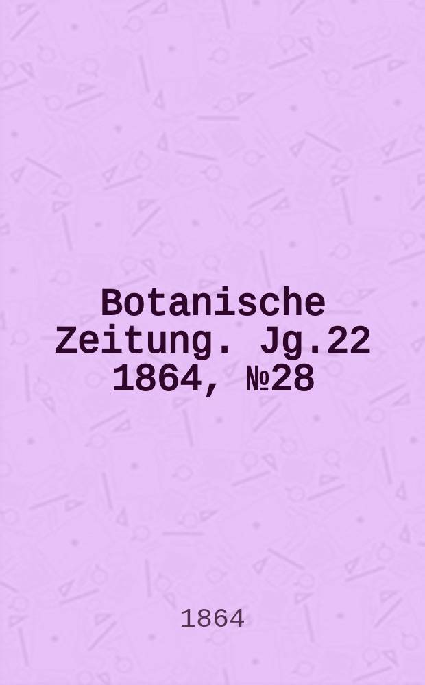 Botanische Zeitung. Jg.22 1864, №28