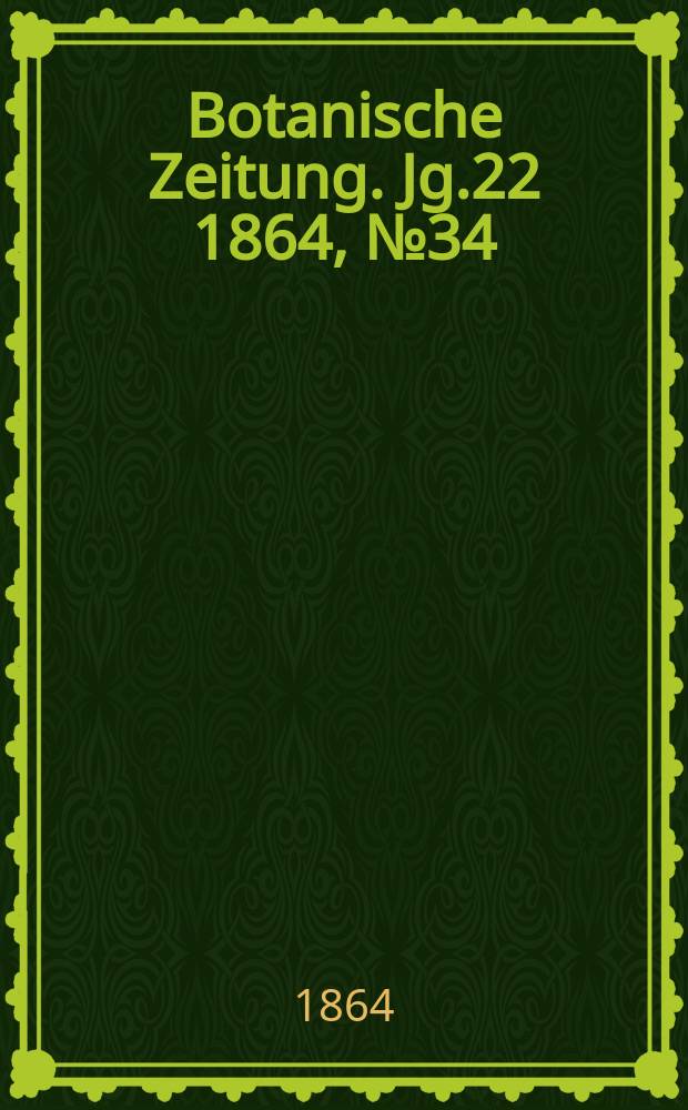 Botanische Zeitung. Jg.22 1864, №34