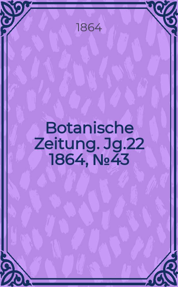 Botanische Zeitung. Jg.22 1864, №43