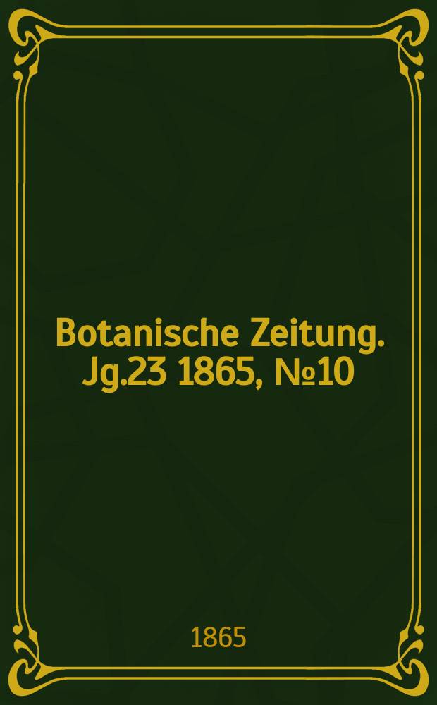Botanische Zeitung. Jg.23 1865, №10