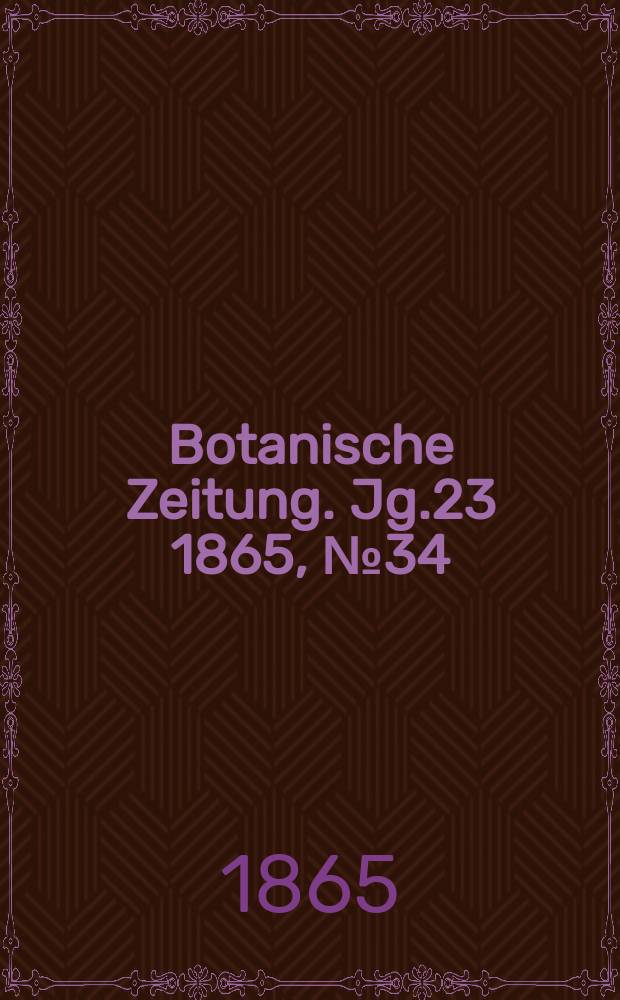 Botanische Zeitung. Jg.23 1865, №34