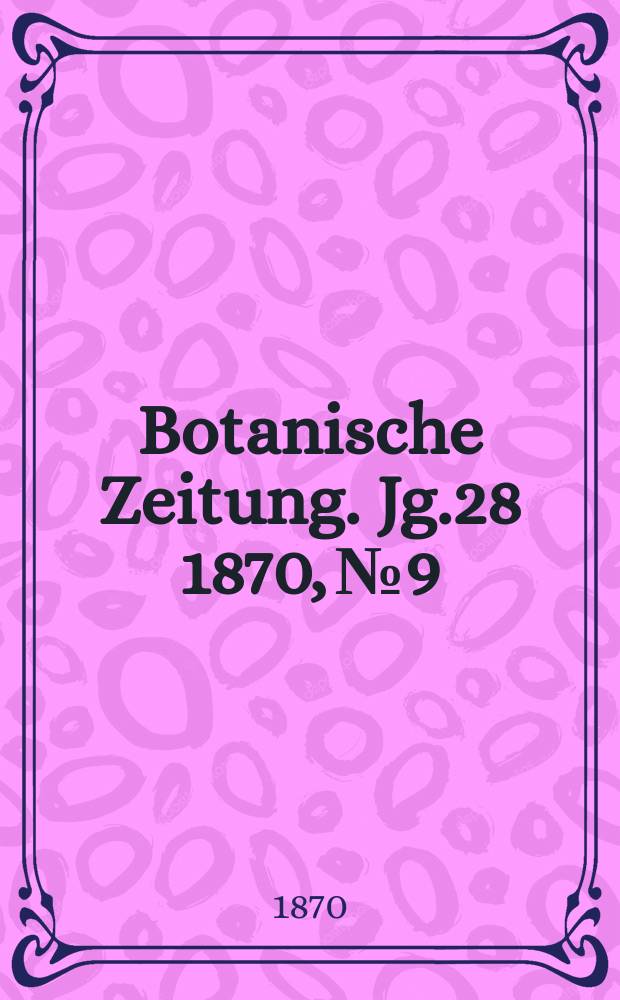 Botanische Zeitung. Jg.28 1870, №9