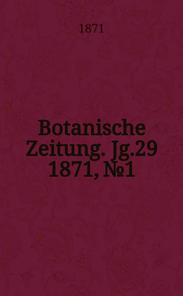 Botanische Zeitung. Jg.29 1871, №1