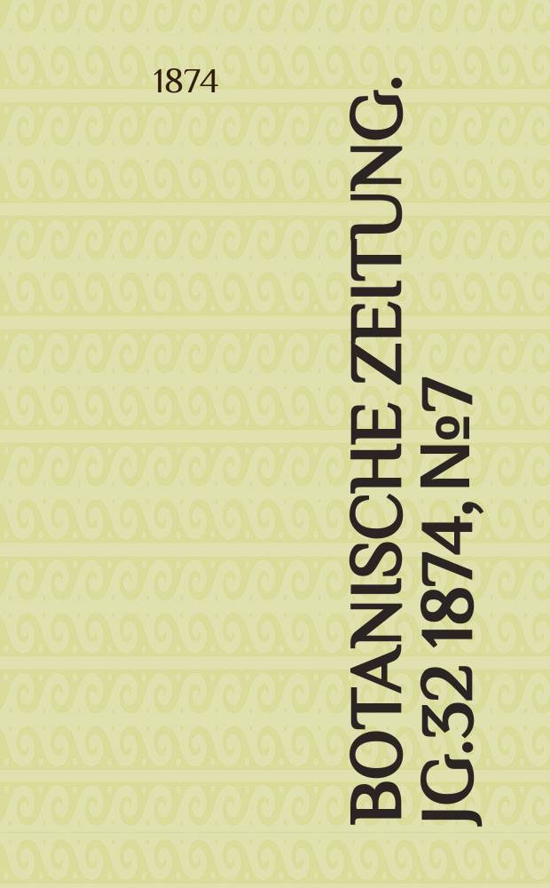 Botanische Zeitung. Jg.32 1874, №7