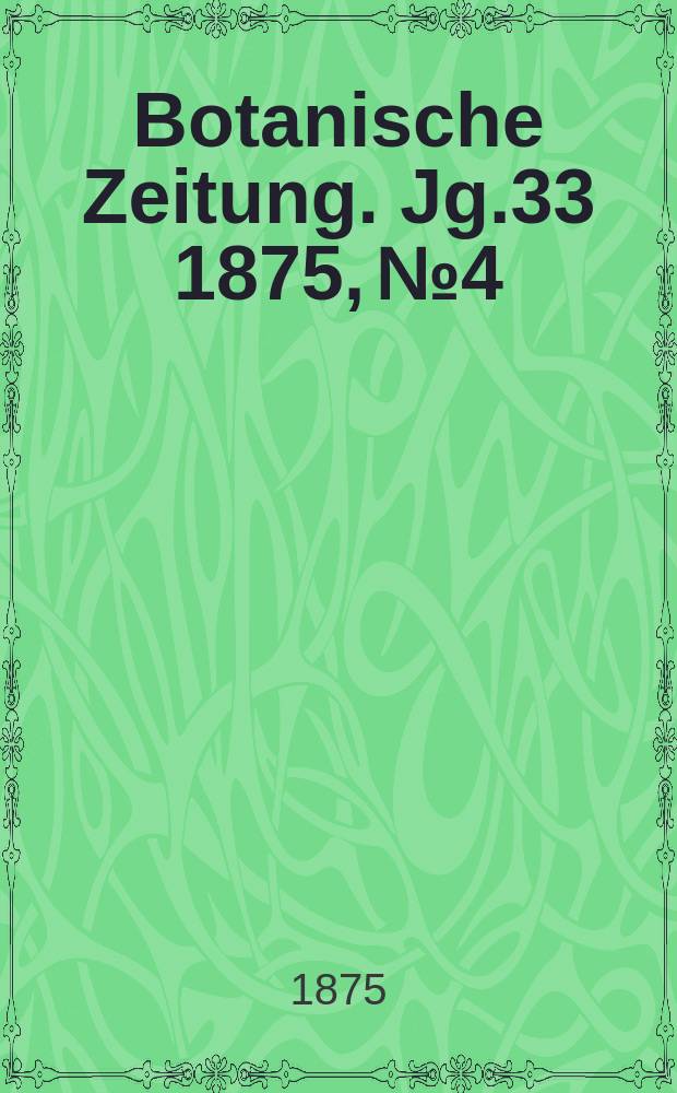 Botanische Zeitung. Jg.33 1875, №4