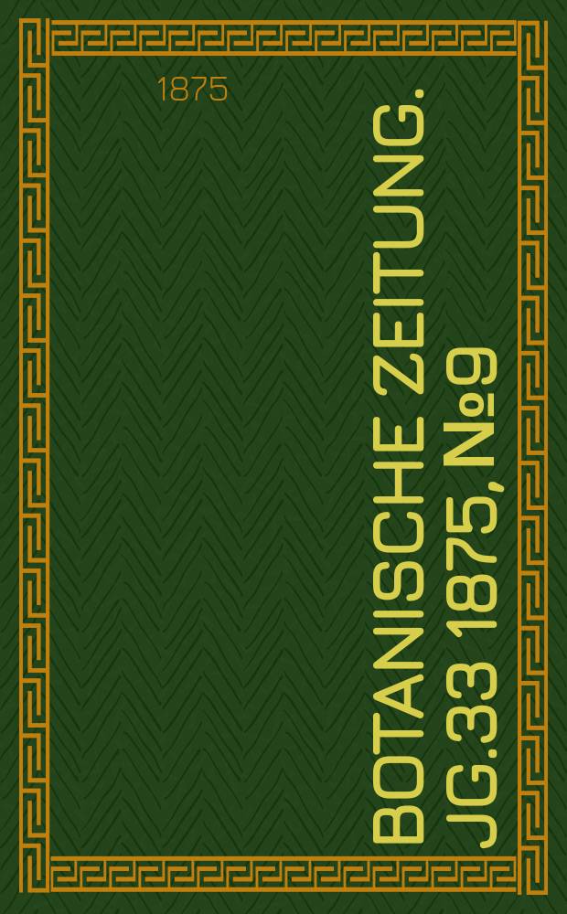 Botanische Zeitung. Jg.33 1875, №9