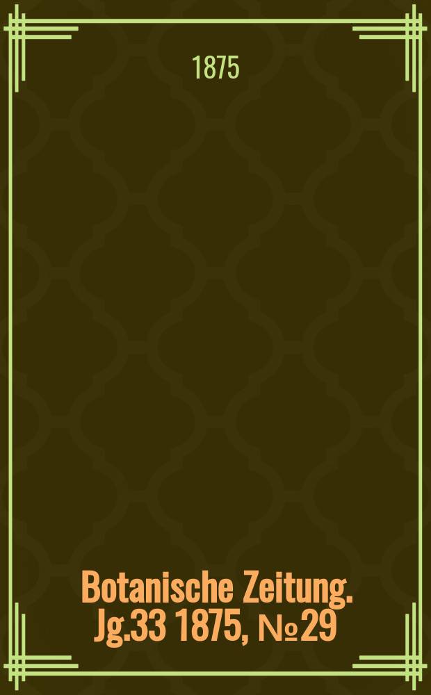 Botanische Zeitung. Jg.33 1875, №29