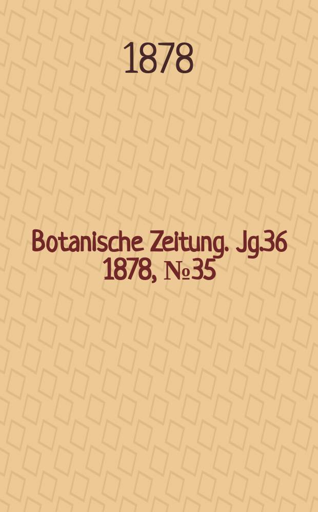 Botanische Zeitung. Jg.36 1878, №35