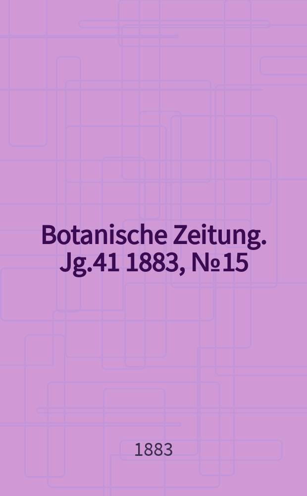 Botanische Zeitung. Jg.41 1883, №15