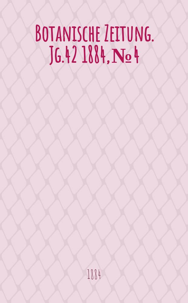 Botanische Zeitung. Jg.42 1884, №4